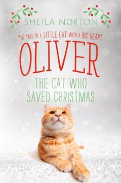 portada Oliver the cat who Saved Christmas: The Tale of a Little cat With a big Heart (en Inglés)