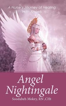portada Angel Nightingale: A Nurse's Journey of Healing With Angels (en Inglés)