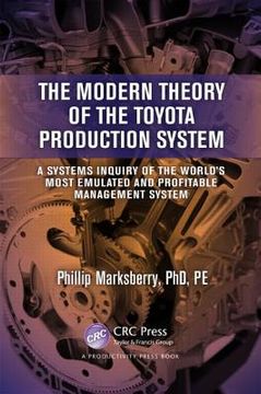 portada The Modern Theory of the Toyota Production System: A Systems Inquiry of the World's Most Emulated and Profitable Management System (en Inglés)