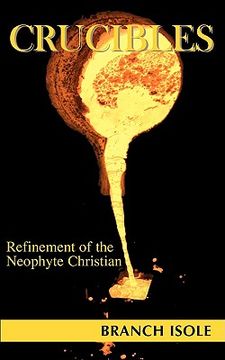 portada crucibles refinement of the neophyte christian (en Inglés)