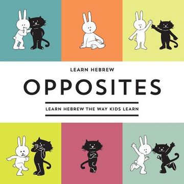 portada Learn Hebrew Opposites: Learn Hebrew The Way Kids Learn
