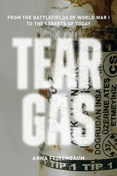 portada Tear Gas: From the Battlefields of wwi to the Streets of Today (en Inglés)
