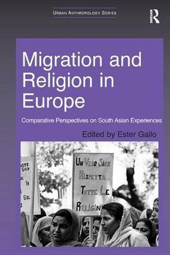 portada Migration and Religion in Europe: Comparative Perspectives on South Asian Experiences (Urban Anthropology) (in English)