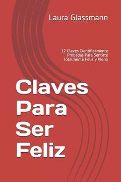 portada Claves Para Ser Feliz: 12 Claves Científicamente Probadas Para Sentirte Totalmente Feliz Y Pleno