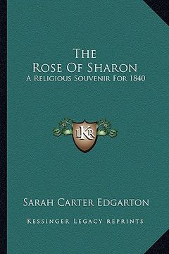 portada the rose of sharon: a religious souvenir for 1840 (en Inglés)