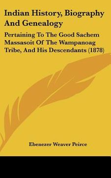 portada indian history, biography and genealogy: pertaining to the good sachem massasoit of the wampanoag tribe, and his descendants (1878)