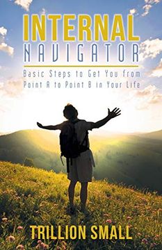 portada Internal Navigator: Basic Steps to get you From Point a to Point b in Your Life 