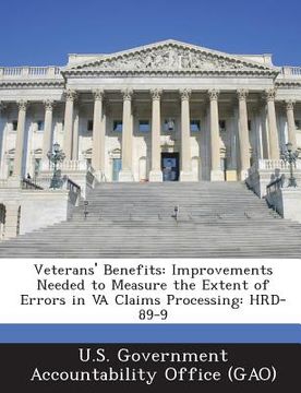portada Veterans' Benefits: Improvements Needed to Measure the Extent of Errors in Va Claims Processing: Hrd-89-9 (en Inglés)