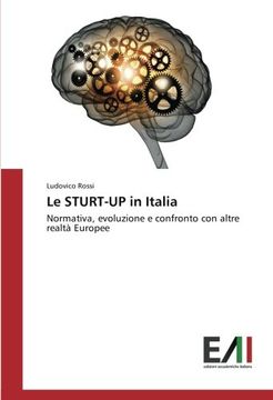 portada Le STURT-UP in Italia: Normativa, evoluzione e confronto con altre realtà Europee (Italian Edition)