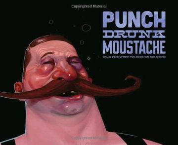 portada Punch Drunk Moustache: Visual Development for Animation & Beyond (en Inglés)