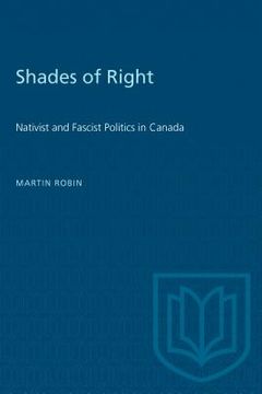 portada Shades of Right: Nativist and Fascist Politics in Canada, 1920-1940