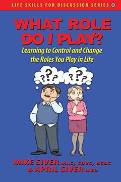 portada What Role Do I Play?: Learning to Control and Change the Roles You Play in Life (Life Skills for Discussion)