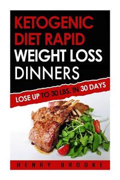 portada Ketogenic Diet Rapid Weight Loss Dinners: Lose Up To 30 Lbs. In 30 Days (en Inglés)