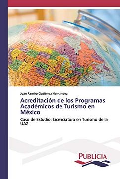 portada Acreditación de los Programas Académicos de Turismo en México: Caso de Estudio: Licenciatura en Turismo de la uaz