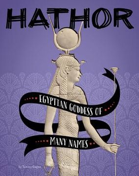 portada Hathor: Egyptian Goddess of Many Names (en Inglés)
