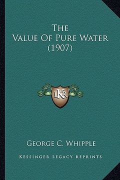 portada the value of pure water (1907) the value of pure water (1907) (en Inglés)