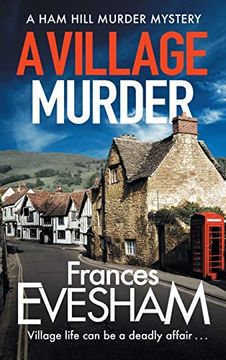 portada A Village Murder: The Start of a new Crime Series From the Bestselling Author of the Exham-On-Sea Murder Mysteries (The ham Hill Murder Mysteries, 1) (en Inglés)