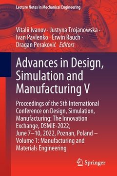 portada Advances in Design, Simulation and Manufacturing V: Proceedings of the 5th International Conference on Design, Simulation, Manufacturing: The Innovati (en Inglés)