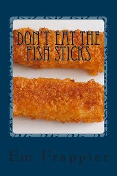 portada Don't Eat The Fish Sticks (en Inglés)