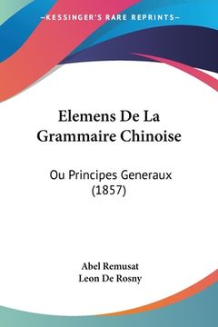 portada Elemens De La Grammaire Chinoise: Ou Principes Generaux (1857) (en Francés)