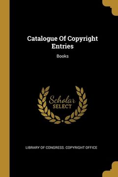portada Catalogue Of Copyright Entries: Books (en Inglés)