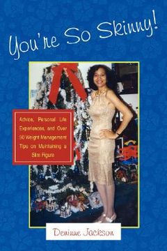 portada you're so skinny!: advice, personal life experiences, and over 50 weight management tips on maintaining a slim figure (en Inglés)