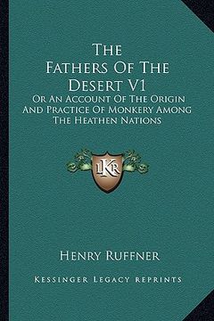 portada the fathers of the desert v1: or an account of the origin and practice of monkery among the heathen nations