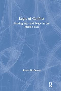 portada Logic of Conflict: Making War and Peace in the Middle East (en Inglés)