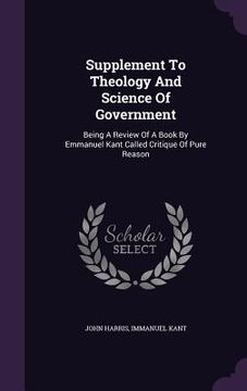 portada Supplement To Theology And Science Of Government: Being A Review Of A Book By Emmanuel Kant Called Critique Of Pure Reason