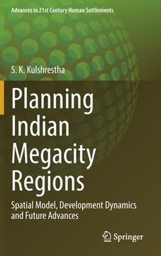portada Planning Indian Megacity Regions: Spatial Model, Development Dynamics and Future Advances 
