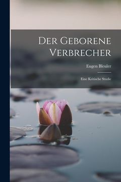portada Der Geborene Verbrecher: Eine Kritische Studie (in German)