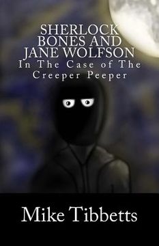 portada Sherlock Bones and Jane Wolfson: In The Case of The Creeper Peeper (en Inglés)