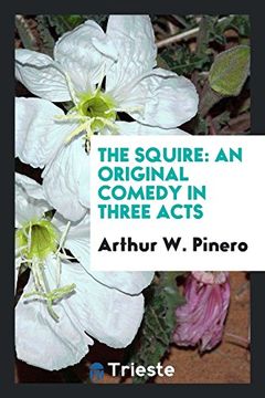 portada The Squire: An Original Comedy in Three Acts