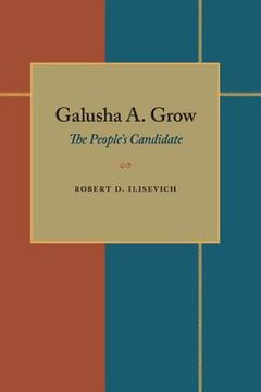portada galusha a. grow: the people's candidate