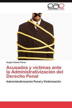 portada acusados y v ctimas ante la administrativizaci n del derecho penal (en Inglés)