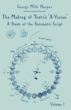 portada The Making of Yeats's a Vision: A Study of the Automatic Script Volume 1 (in English)