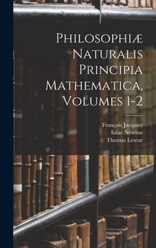 portada Philosophiæ Naturalis Principia Mathematica, Volumes 1-2 (en Latin)