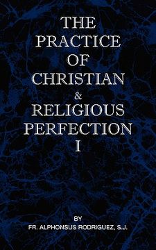portada the practice of christian and religious perfection vol i (en Inglés)