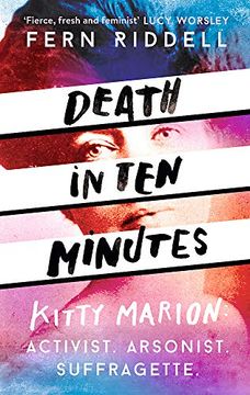 portada Death in ten Minutes: The Forgotten Life of Radical Suffragette Kitty Marion (en Inglés)