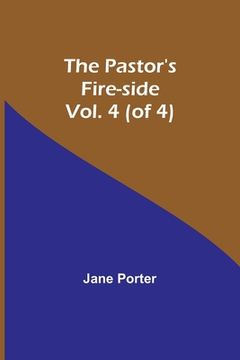 portada The Pastor's Fire-side Vol. 4 (of 4) (en Inglés)