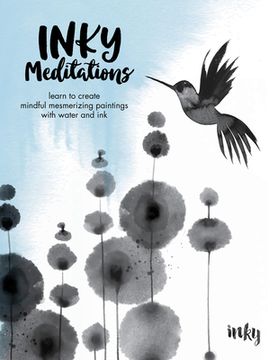 portada Inky Meditations: Learn to Create Mindful Mesmerizing Paintings with Water and Ink (en Inglés)