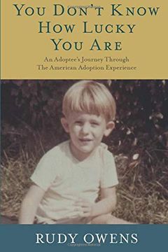portada You Don't Know how Lucky you Are: An Adoptee's Journey Through the American Adoption Experience 