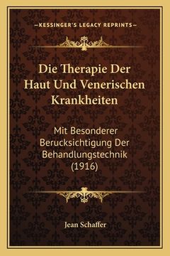 portada Die Therapie Der Haut Und Venerischen Krankheiten: Mit Besonderer Berucksichtigung Der Behandlungstechnik (1916) (en Alemán)