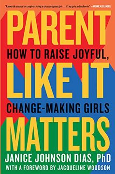portada Parent Like it Matters: How to Raise Joyful, Change-Making Girls