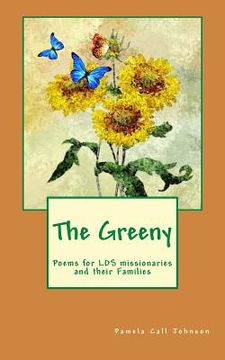 portada The Greeny: Poems for LDS missionaries and their Families (in English)