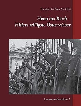 portada Heim ins Reich - Hitlers Willigste Österreicher 