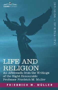 portada life and religion: an aftermath from the writings of the right honourable professor f. max muller (en Inglés)