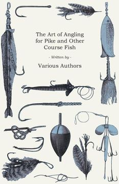 portada The Art of Angling for Pike and Other Course Fish (en Inglés)