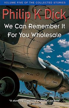 portada We Can Remember It for You Wholesale (Collected Stories: Volume 5)