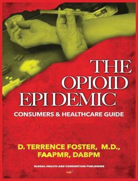 portada The Opioid Epidemic Consumers & Healthcare Guide (en Inglés)